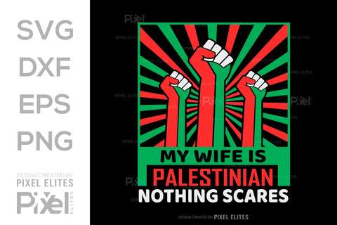 My Wife Is Palestinian Nothing Scares SVG Free Palestine Tshirt Bundle Palestine Quote Design, PET 00368 SVG ETC Craft 