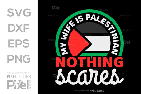 My Wife Is Palestinian Nothing Scares SVG Free Palestine Tshirt Bundle Palestine Quote Design, PET 00368 SVG ETC Craft 