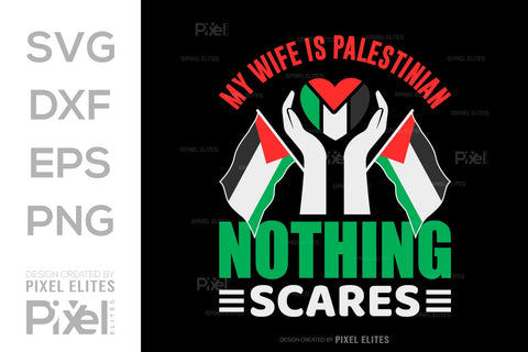 My Wife Is Palestinian Nothing Scares SVG Free Palestine Tshirt Bundle Palestine Quote Design, PET 00368 SVG ETC Craft 