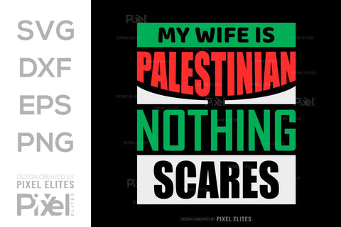 My Wife Is Palestinian Nothing Scares SVG Free Palestine Tshirt Bundle Palestine Quote Design, PET 00368 SVG ETC Craft 