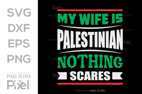 My Wife Is Palestinian Nothing Scares SVG Free Palestine Tshirt Bundle Palestine Quote Design, PET 00368 SVG ETC Craft 