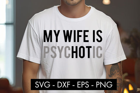 My Wife Is Psychotic SVG PNG Sublimation SVG Freeling Design House 