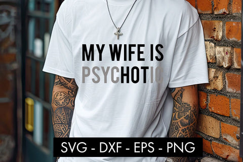 My Wife Is Psychotic SVG PNG Sublimation SVG Freeling Design House 