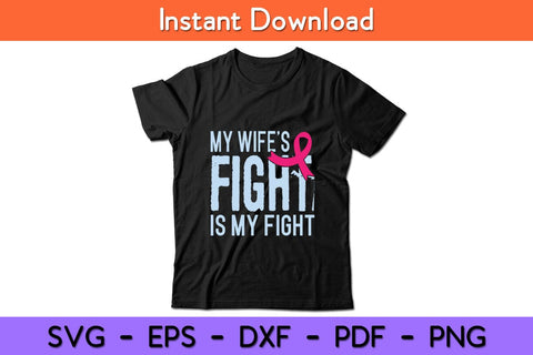 My Wife's Fight Is My Fight Breast Cancer Support Svg Cut File SVG artprintfile 