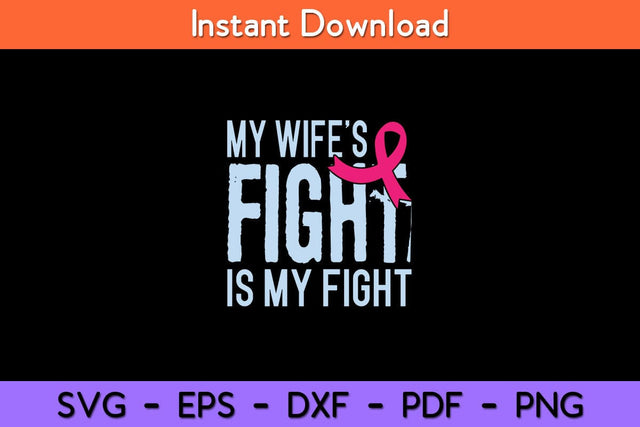 My Wife's Fight Is My Fight Breast Cancer Support Svg Cut File SVG artprintfile 