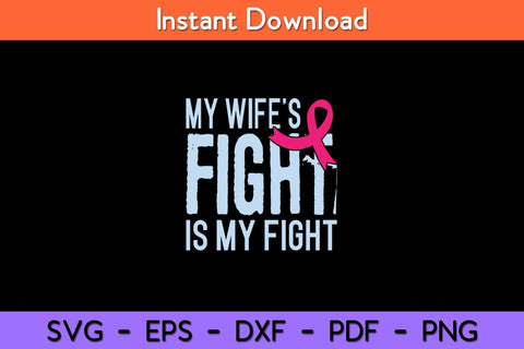 My Wife's Fight Is My Fight Breast Cancer Support Svg Cut File SVG artprintfile 