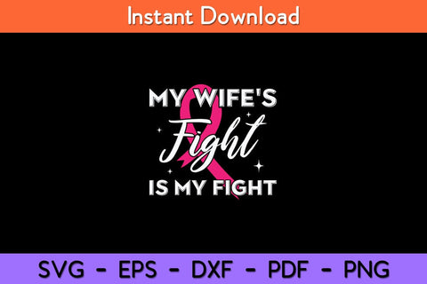 My Wife's Fight Is My Fight Breast Cancer Support Svg Design SVG artprintfile 