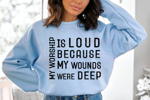 My Worship Is Loud Because My Wounds Were Deep SVG | Christian Quote Cut File | Faith Inspirational Design | Cricut Silhouette PNG DXF SVG MaiamiiiSVG 