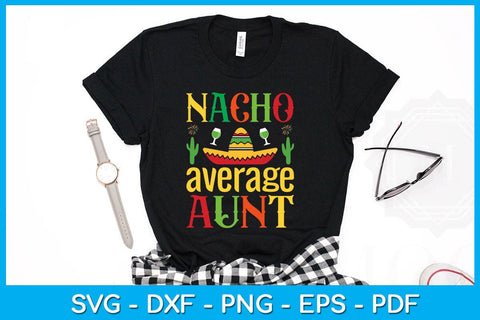 Nacho Average Aunt Cinco De Mayo SVG PNG PDF Cut File SVG Creativedesigntee 