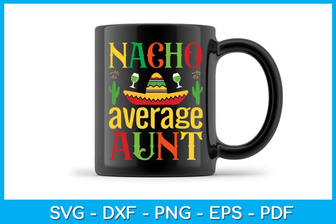 Nacho Average Aunt Cinco De Mayo SVG PNG PDF Cut File SVG Creativedesigntee 