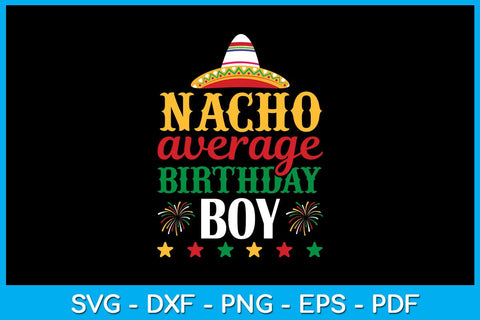 Nacho Average Birthday Boy SVG PNG PDF Cut File SVG Creativedesigntee 