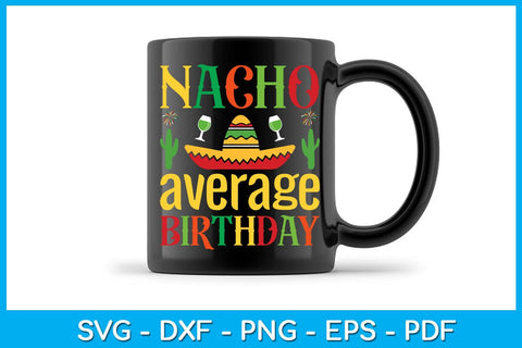 Nacho Average Birthday Cinco De Mayo SVG PNG PDF Cut File SVG Creativedesigntee 