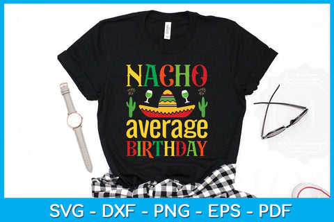 Nacho Average Birthday Cinco De Mayo SVG PNG PDF Cut File SVG Creativedesigntee 
