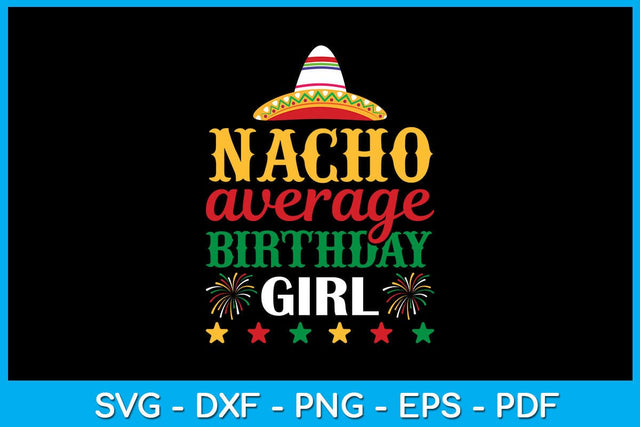 Nacho Average Birthday Girl Cinco De Mayo SVG PNG PDF Cut File SVG Creativedesigntee 