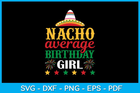 Nacho Average Birthday Girl Cinco De Mayo SVG PNG PDF Cut File SVG Creativedesigntee 