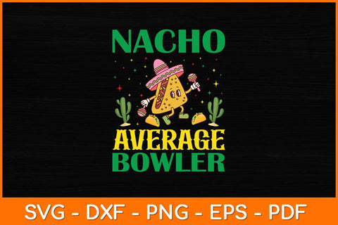Nacho Average Bowler Cinco De Mayo Mexican Svg File SVG artprintfile 