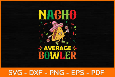 Nacho Average Bowler Cinco De Mayo Sombrero Mexican Svg File SVG artprintfile 