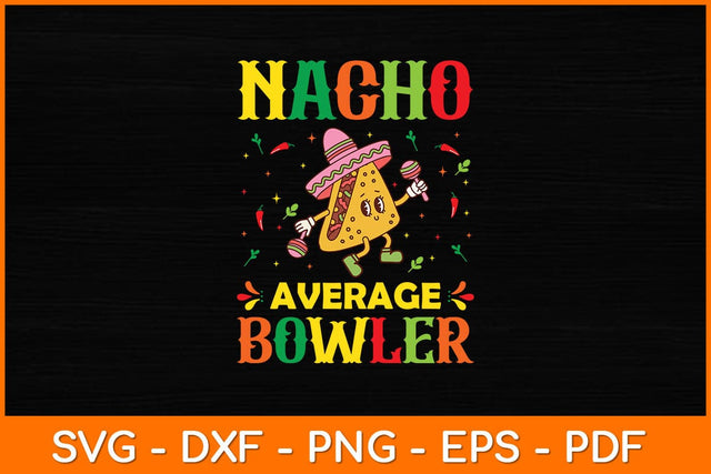 Nacho Average Bowler Cinco De Mayo Sombrero Mexican Svg File SVG artprintfile 