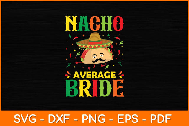 Nacho Average Bride Cinco De Mayo Sombrero Mexican Svg File SVG artprintfile 