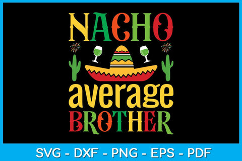 Nacho Average Brother Cinco De Mayo SVG PNG PDF Cut File SVG Creativedesigntee 