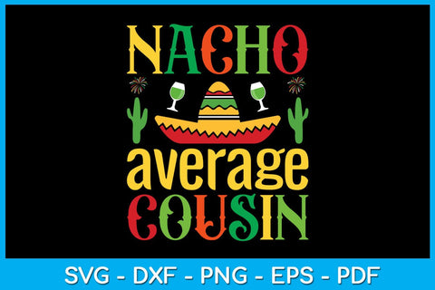 Nacho Average Cousin Cinco De Mayo SVG PNG PDF Cut File SVG Creativedesigntee 