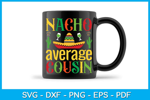 Nacho Average Cousin Cinco De Mayo SVG PNG PDF Cut File SVG Creativedesigntee 
