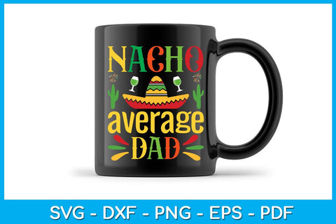 Nacho Average Dad Cinco De Mayo SVG PNG PDF Cut File SVG Creativedesigntee 