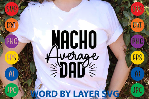 Nacho Average Dad svg design SVG Rafiqul20606 