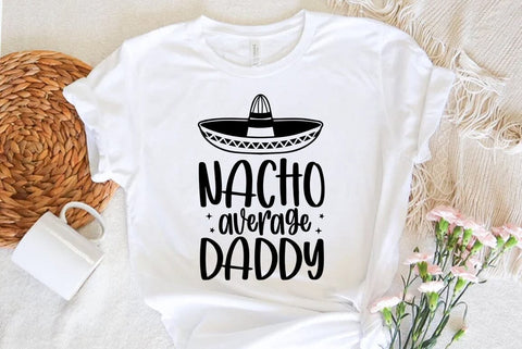 Nacho average daddy, Father's Day T-shirt, Dad Quote Design SVG FiveStarCrafting 