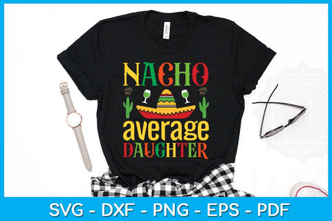 Nacho Average Daughter Cinco De Mayo SVG PNG PDF Cut File SVG Creativedesigntee 