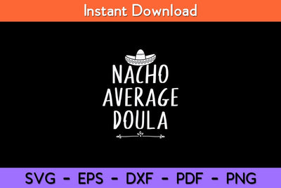 Nacho Average Doula Funny Svg Design SVG artprintfile 