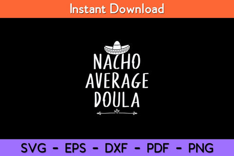 Nacho Average Doula Funny Svg Design SVG artprintfile 