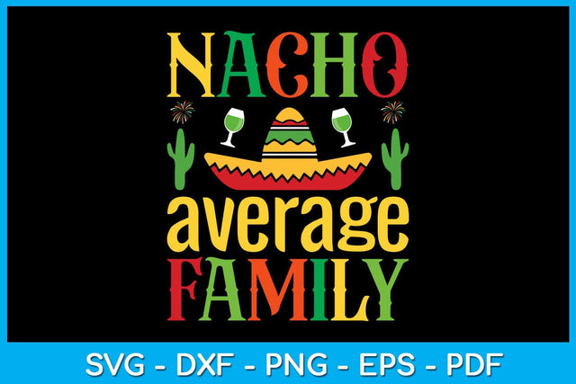 Nacho Average Family Cinco De Mayo SVG PNG PDF Cut File SVG Creativedesigntee 