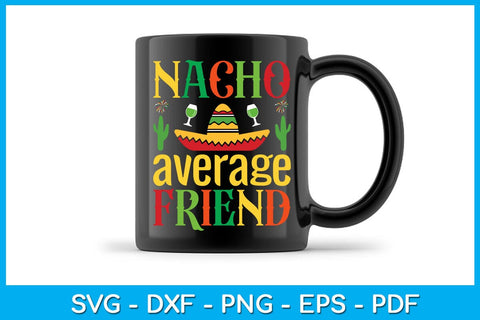 Nacho Average Friend Cinco De Mayo SVG PNG PDF Cut File SVG Creativedesigntee 