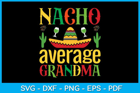 Nacho Average Grandma Cinco De Mayo SVG PNG PDF Cut File SVG Creativedesigntee 