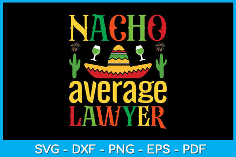 Nacho Average Lawyer Cinco De Mayo SVG PNG PDF Cut File SVG Creativedesigntee 
