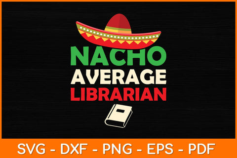 Nacho Average Librarian Svg File SVG artprintfile 