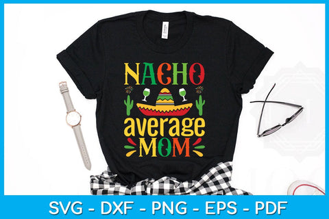 Nacho Average Mom Cinco De Mayo SVG PNG PDF Cut File SVG Creativedesigntee 