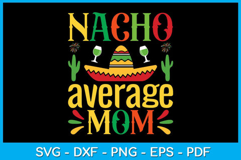 Nacho Average Mom Cinco De Mayo SVG PNG PDF Cut File SVG Creativedesigntee 