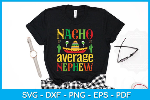 Nacho Average Nephew Cinco De Mayo SVG PNG PDF Cut File SVG Creativedesigntee 