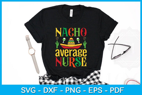 Nacho Average Nurse Cinco De Mayo SVG PNG PDF Cut File SVG Creativedesigntee 