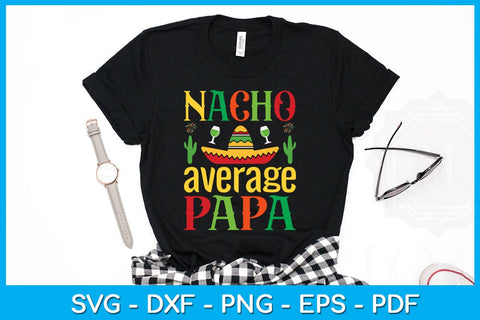 Nacho Average Papa Cinco De Mayo SVG PNG PDF Cut File SVG Creativedesigntee 