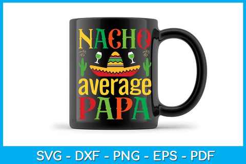 Nacho Average Papa Cinco De Mayo SVG PNG PDF Cut File SVG Creativedesigntee 