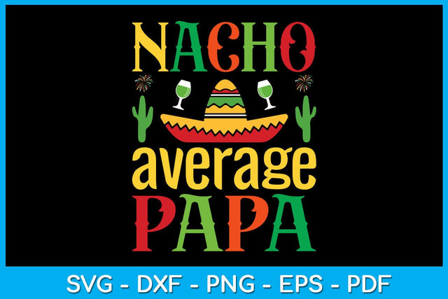 Nacho Average Papa Cinco De Mayo SVG PNG PDF Cut File SVG Creativedesigntee 