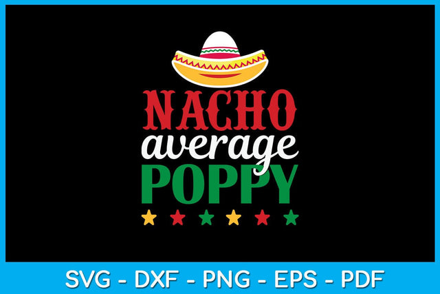 Nacho Average Poppy SVG PNG PDF Cut File SVG Creativedesigntee 