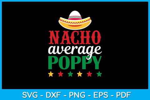 Nacho Average Poppy SVG PNG PDF Cut File SVG Creativedesigntee 