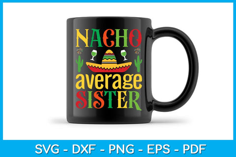 Nacho Average Sister Cinco De Mayo SVG PNG PDF Cut File SVG Creativedesigntee 