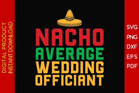Nacho Average Wedding Officiant SVG PNG PDF Cut File SVG Creativedesigntee 