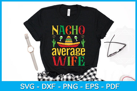 Nacho Average Wife Cinco De Mayo SVG PNG PDF Cut File SVG Creativedesigntee 