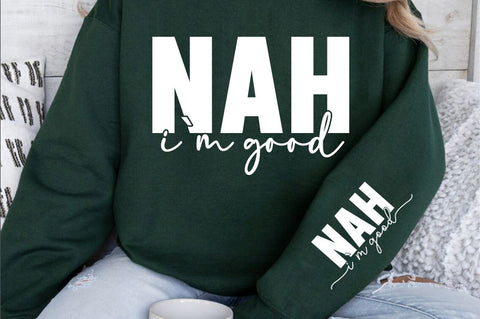 Nah Im Good Sleeve SVG Design SVG Designangry 